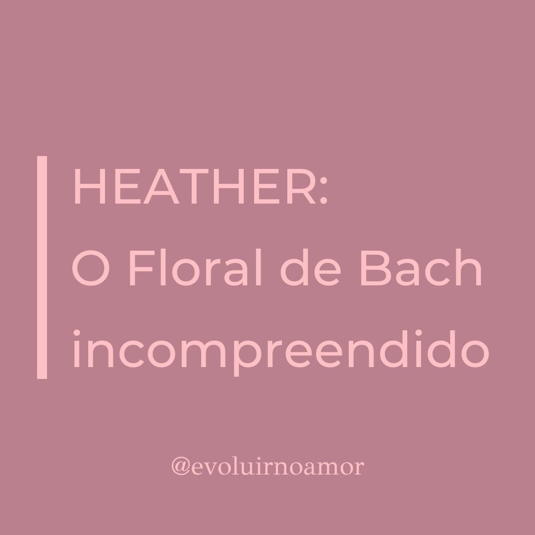 Heather o Floral de Bach Incompreendido