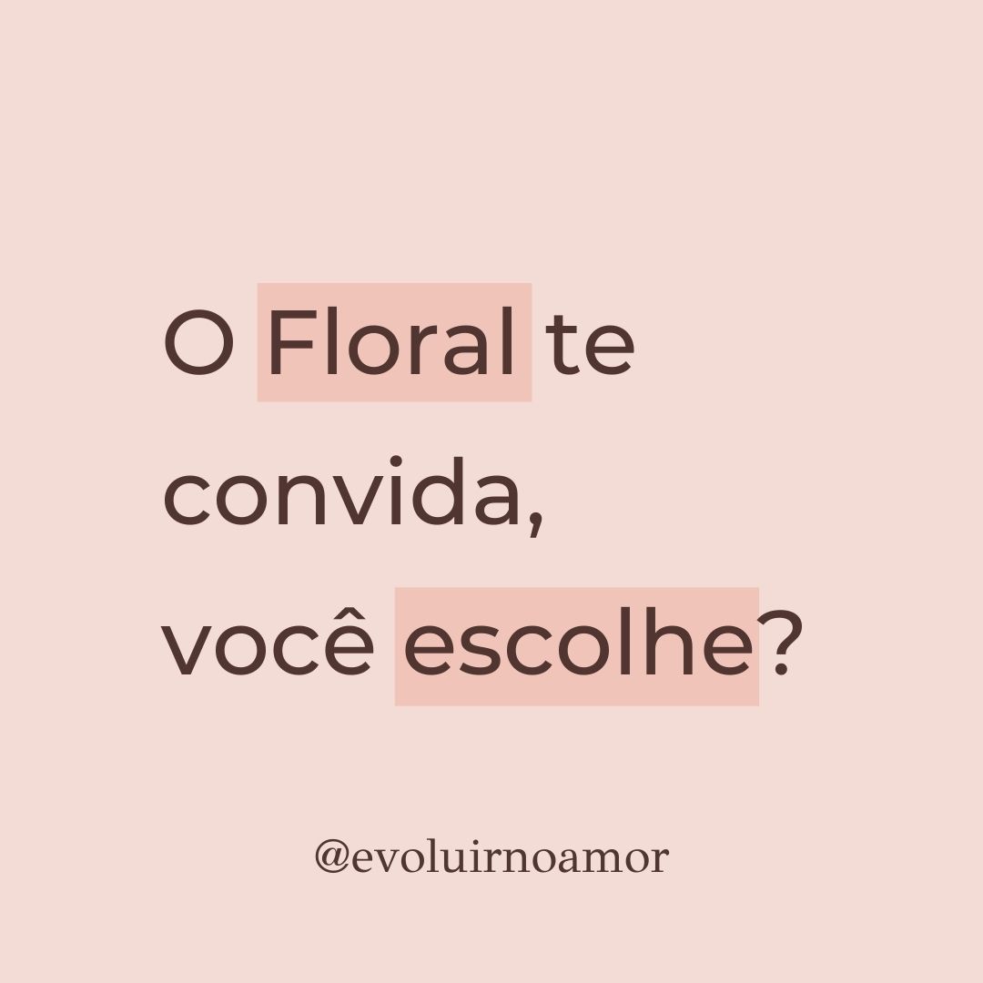 O Floral te convida, você escolhe