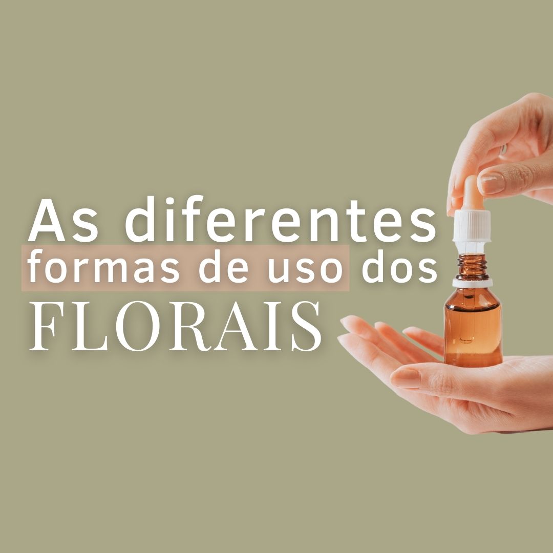 como usar os Florais